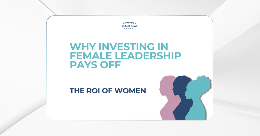The Business Case for Investing in Women: Why Smart Companies Prioritize Female Leadership