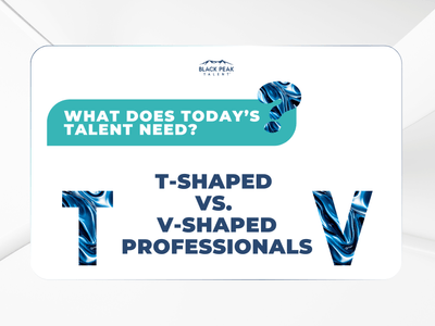 T-Shaped vs. V-Shaped Professionals: How to Build the Workforce of the Future