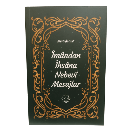 İmandan İhsana Nebevi Mesajlar