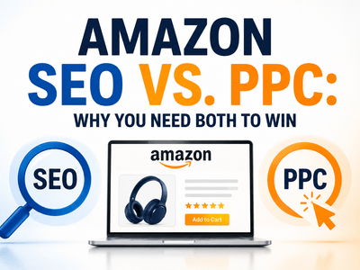 Amazon SEO срещу PPC: Защо са ви необходими и двете, за да спечелите